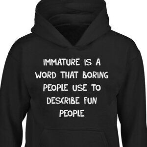 New Immature Word People Use To Describe Fun Black Hoodie Fleece Sweatshirt